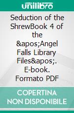 Seduction of the ShrewBook 4 of the &apos;Angel Falls Library Files&apos;. E-book. Formato Mobipocket ebook