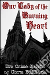 Our lady of the burning heart. E-book. Formato EPUB ebook di Cora Buhlert