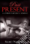 Past present. E-book. Formato EPUB ebook di Secret Narrative