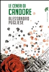 Le ceneri di Candore. E-book. Formato EPUB ebook di Alessandro Pugliese