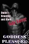 Daniel's Beautiful and Black Gay Lover: An erotic LGBT short story. E-book. Formato EPUB ebook di Goddess Pleasure