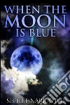 When the moon is blue. E-book. Formato PDF ebook di Secret Narrative