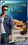 Compromising Clara: Book 1 of 'Babysitting Pact'. E-book. Formato PDF ebook di Becca Sinh