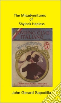 The Misadventures of Shylock Hapless. E-book. Formato PDF ebook di John Gerard Sapodilla