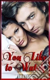 You like to watch. E-book. Formato PDF ebook di Laura Lovecraft