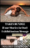 'Taken' Bundle (Exhibitionism Menage)Four Stories In One!. E-book. Formato EPUB ebook