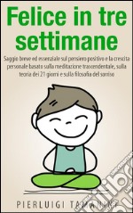 Felice in tre settimane. E-book. Formato EPUB