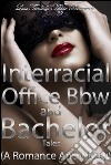 Interracial, Office, Bbw and Bachelor Romance Tales (A Romance Anthology). E-book. Formato Mobipocket ebook