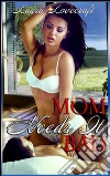 Mom needs it bad!. E-book. Formato PDF ebook di Laura Lovecraft
