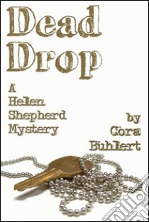 Dead DropA Helen Shepherd Mystery. E-book. Formato Mobipocket ebook di Cora Buhlert