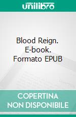 Blood Reign. E-book. Formato EPUB ebook di Tamara Rose Blodgett