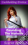 Pounding The HotwifeCuckolding Erotica. E-book. Formato EPUB ebook