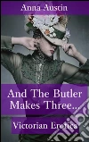 And the butler makes three. E-book. Formato Mobipocket ebook di Anna Austin
