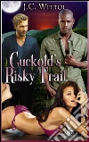 Cuckold's Risky Trail: Book 4 of 'The One Less Traveled'. E-book. Formato PDF ebook di J.C. Wittol
