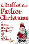 A Bullet for Father Christmas: A Helen Shepherd Mystery. E-book. Formato Mobipocket ebook di Cora Buhlert