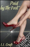 Paid by the foot. E-book. Formato Mobipocket ebook di Laura Lovecraft