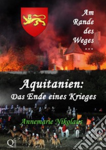 Aquitanien: Das Ende eines Krieges. E-book. Formato Mobipocket ebook di Annemarie Nikolaus