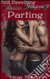 Parting: Book 5 of 'Still Breathing'. E-book. Formato PDF ebook di Mena Thrace