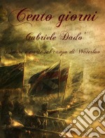 Cento giorni. E-book. Formato EPUB