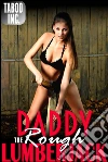 Daddy the rough lumberjack. E-book. Formato Mobipocket ebook di Taboo Inc.