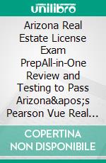 Arizona Real Estate License Exam PrepAll-in-One Review and Testing to Pass Arizona's Pearson Vue Real Estate Exam. E-book. Formato EPUB ebook di Stephen Mettling David Cusic Ryan Mettling Kurt Wildermuth