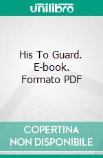 His To Guard. E-book. Formato PDF ebook