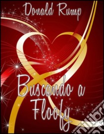 Buscando a Floofy. E-book. Formato Mobipocket ebook di Donald Rump