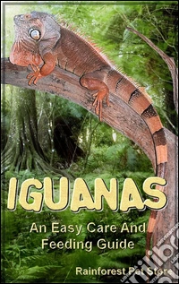 IguanasAn Easy Care And Feeding Guide. E-book. Formato Mobipocket ebook