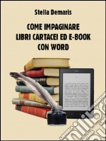 Come impaginare libri cartacei ed e-book con Word. E-book. Formato EPUB ebook