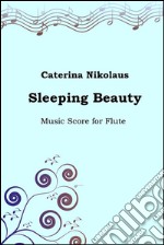 Sleeping Beauty. Music Score for the Flute. E-book. Formato PDF