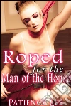 Roped for the man of the house. E-book. Formato PDF ebook di Patience Lee