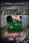 Revenge of the trash. E-book. Formato EPUB ebook di Andrea Lombardi
