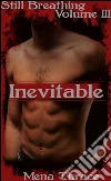 InevitableBook 3 of 'Still Breathing'. E-book. Formato EPUB ebook di Mena Thrace