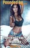 Pounded By...: An Interracial Groupsex Anthology. E-book. Formato Mobipocket ebook di Sara Gordon