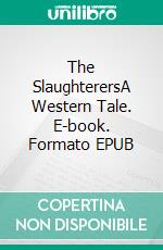 The SlaughterersA Western Tale. E-book. Formato EPUB ebook di Robert Jeschonek