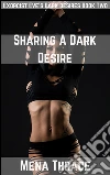 Sharing A Dark Desire: Book 2 of 'Exorcist Eve's Dark Desires'. E-book. Formato PDF ebook di Mena Thrace