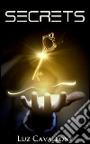 Secrets. E-book. Formato Mobipocket ebook di Luz Cavallone