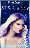 Star seed. E-book. Formato Mobipocket ebook di Alana Church