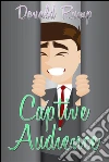 Captive audience. E-book. Formato Mobipocket ebook di Donald Rump