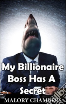 My billionaire boss has a secret. E-book. Formato Mobipocket ebook di Malory Chambers