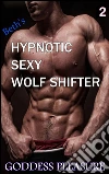 Beth's Hypnotic Sexy Wolf Shifter - Part 2. E-book. Formato Mobipocket ebook di Goddess Pleasure