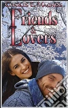 Friends & Lovers: Book 3 of Charlie & Mindy. E-book. Formato Mobipocket ebook di Charles E. Magness