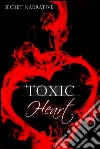 Toxic heart. E-book. Formato Mobipocket ebook di Secret Narrative