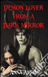 Demon lover from a dark mirror. E-book. Formato EPUB ebook di Anna Austin