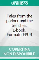 Tales from the parlour and the trenches. E-book. Formato EPUB ebook