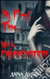 My First Time...With Frankenstein!. E-book. Formato PDF ebook di Anna Austin
