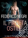 Il pianeta ostile. E-book. Formato EPUB ebook di Federico Negri