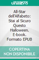 All-Star dell'Alfabeto: Stai al Sicuro Questo Halloween. E-book. Formato EPUB ebook di Scott Gordon