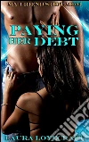 My friend's hot mom: paying her debt. E-book. Formato PDF ebook di Laura Lovecraft