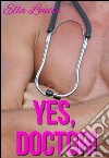 Yes, Doctor!: Book 1 of 'Hot For Dr. Kent'. E-book. Formato Mobipocket ebook di Ella Louise